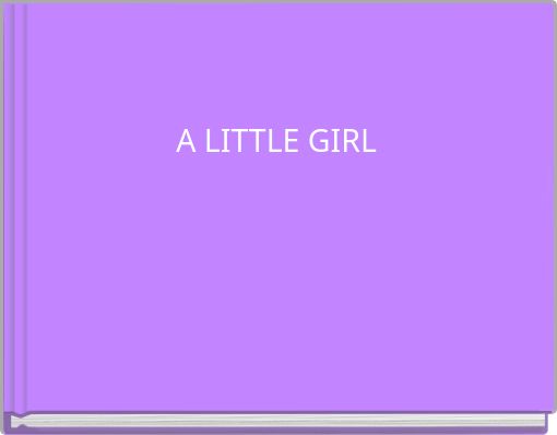 A LITTLE GIRL