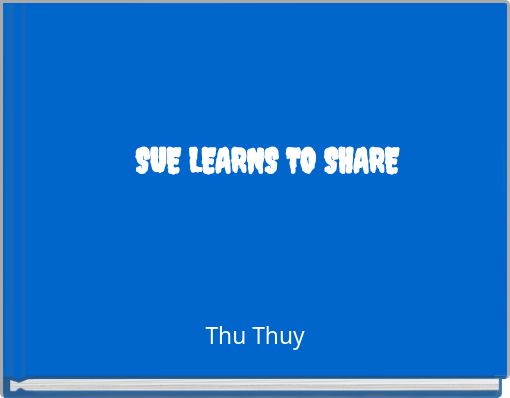 SUE LEARNS TO SHARE