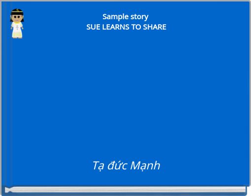 Sample story SUE LEARNS TO SHARE