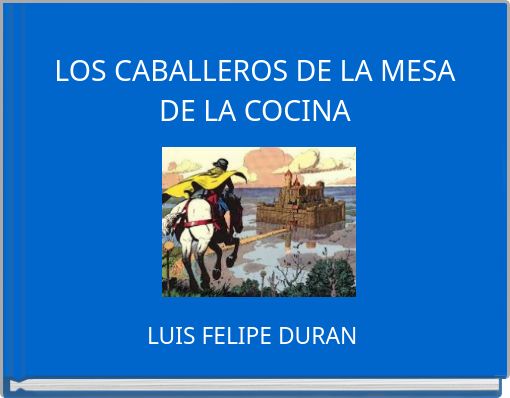 LOS CABALLEROS DE LA MESA DE LA COCINA