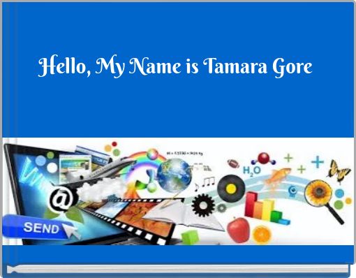 Hello, My Name is Tamara Gore