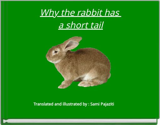 Why the rabbit has a short tail