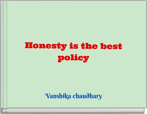 Honesty is the best policy