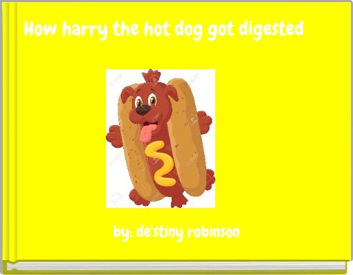 How harry the hot dog got digested