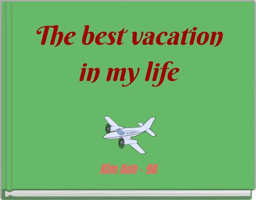 The best vacation in my life
