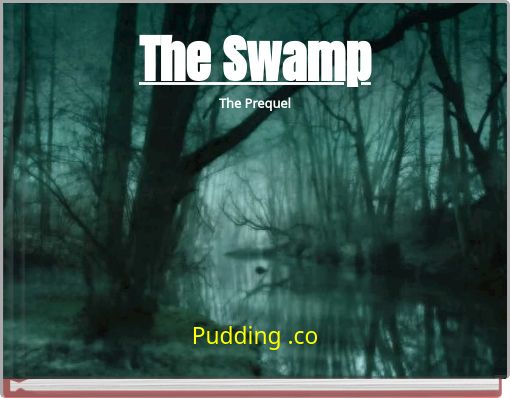 The SwampThe Prequel