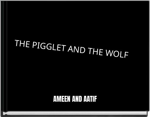 Book Cover for: THE PIGGLET AND THE WOLF