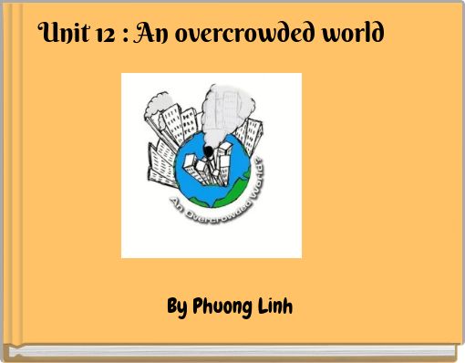 Unit 12 : An overcrowded world