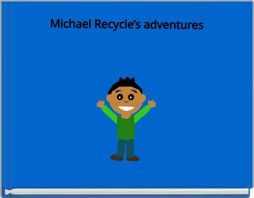 Michael Recycle’s adventures