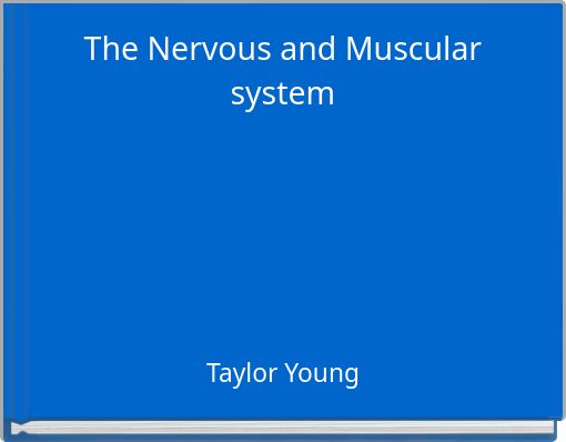 The Nervous and Muscular system