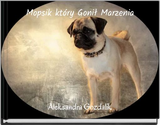 Book Cover for: Mopsik który Gonił Marzenia