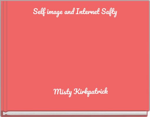 Self image and Internet Safty