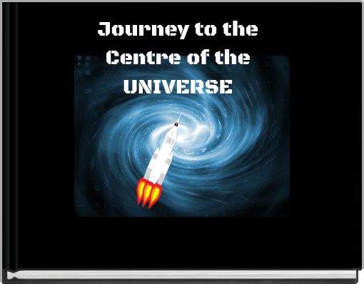 Journey to the Centre of the UNIVERSE
