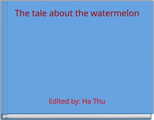 The tale about the watermelon