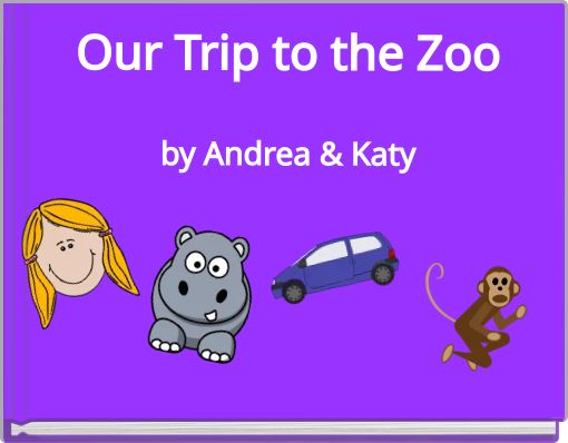 Our Trip to the Zooby Andrea &amp; Katy