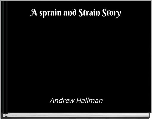 A sprain and Strain Story
