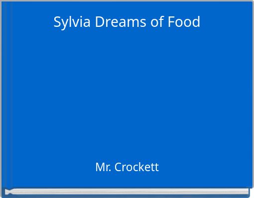 Sylvia Dreams of Food