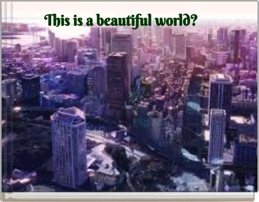 Book Cover for: This is a beautiful world?