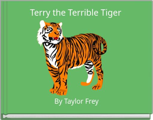 Terry the Terrible Tiger