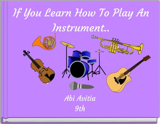 If You Learn How To Play An Instrument..