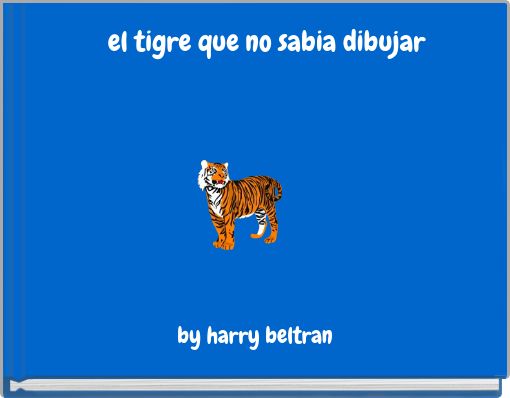 Book Cover for: el tigre que no sabia dibujar