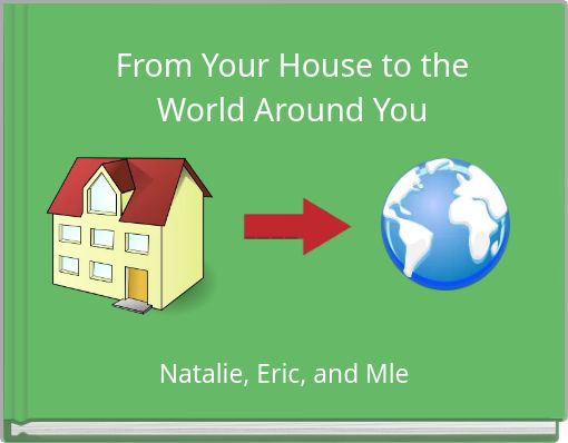 From Your House to the World Around You