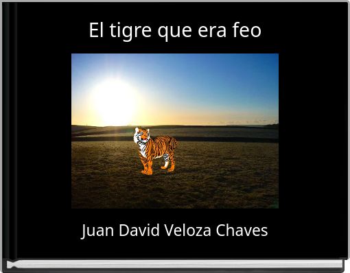 Book Cover for: El tigre que era feo