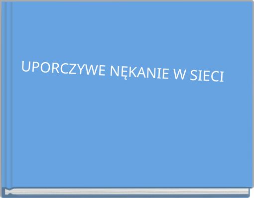 Book Cover for: UPORCZYWE NĘKANIE W SIECI