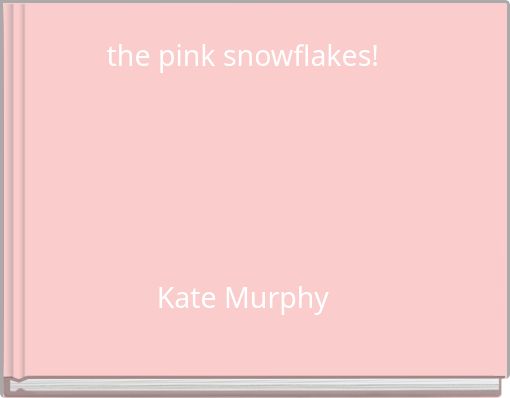 the pink snowflakes! Kate Murphy