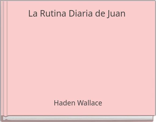 La Rutina Diaria de Juan