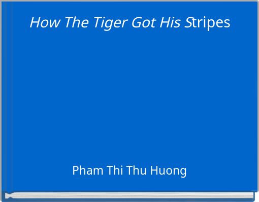 How The Tiger Got His Stripes