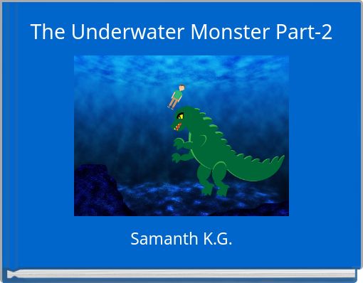 The Underwater Monster Part-2