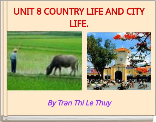 UNIT 8 COUNTRY LIFE AND CITY LIFE.