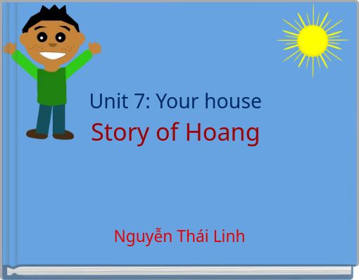 Unit 7: Your house Story of Hoang