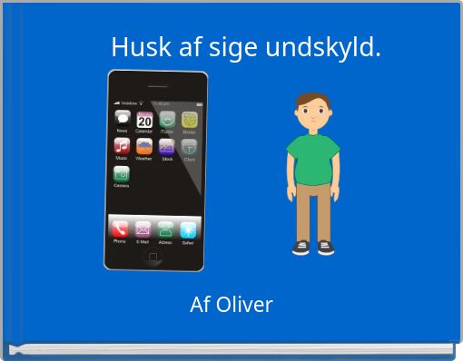 Husk af sige undskyld.