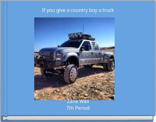 If you give a country boy a truck
