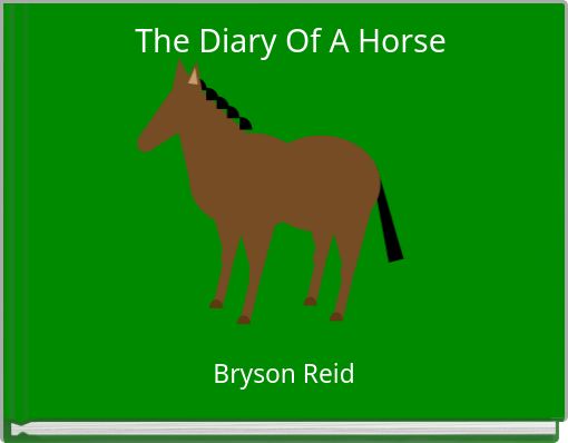 Front cover of 'The Diary Of A Horse' 