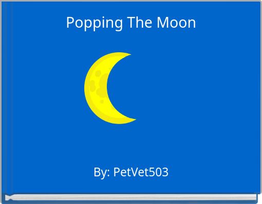 Popping The Moon