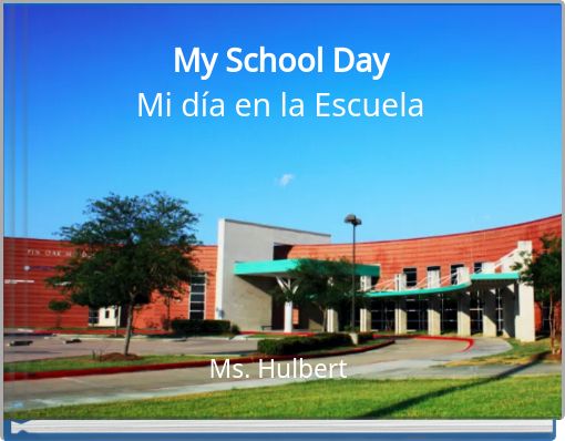 My School Day Mi día en la Escuela