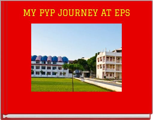 MY PYP JOURNEY AT EPS