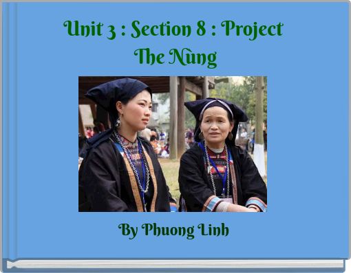 Unit 3 : Section 8 : Project The Nùng