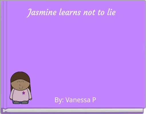Jasmine learns not to lie