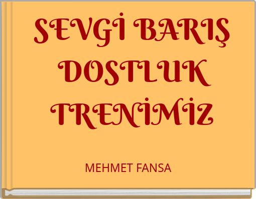 SEVGİ BARIŞ DOSTLUK TRENİMİZ