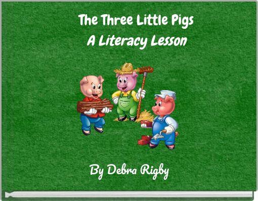 The Three Little Pigs A Literacy Lesson