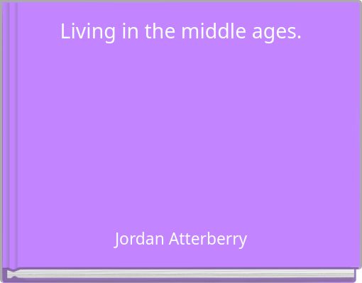 Living in the middle ages.