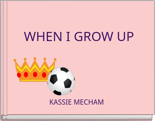 WHEN I GROW UP