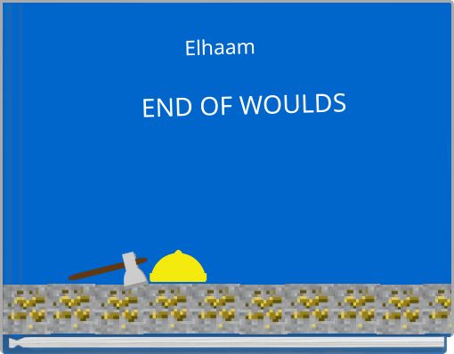 END OF WOULDS