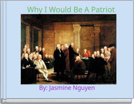 Why I Would Be A Patriot
