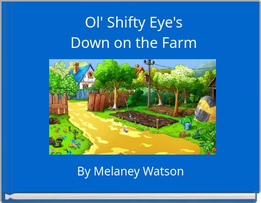 Ol' Shifty Eye's Down on the Farm
