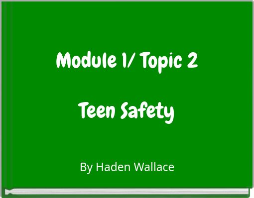 Module 1/ Topic 2Teen Safety